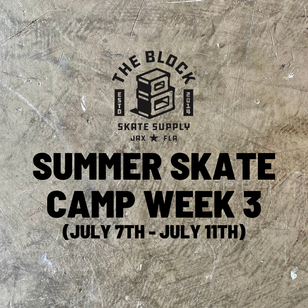 Block - Skate Camp Week 3 - 7/7-7/11