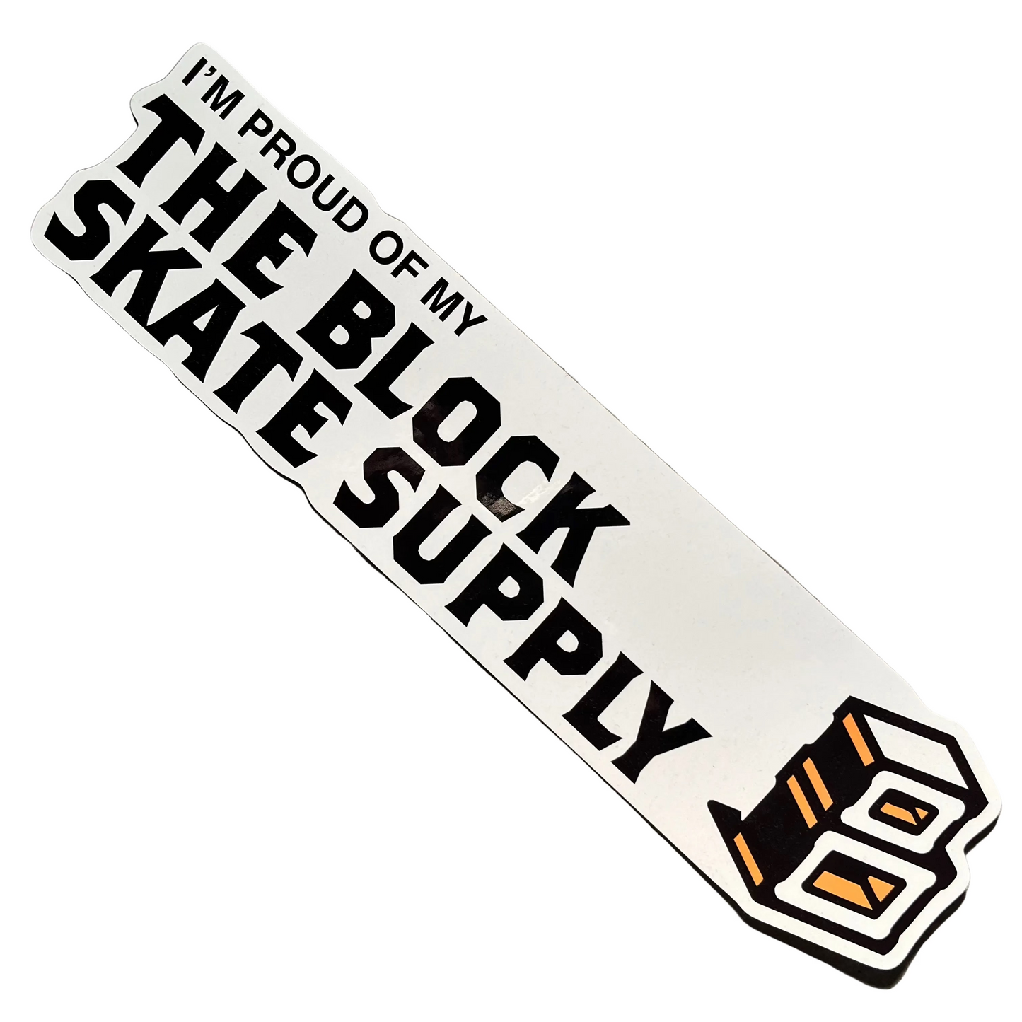 The Block - I'm Proud Of My The Block Skate Supply Bumper Sticker