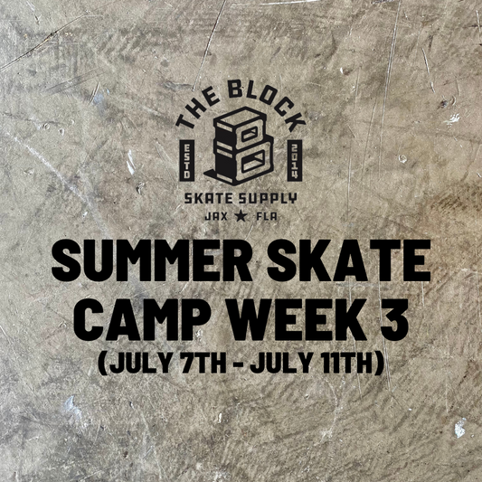 Block - Skate Camp Week 3 - 7/7-7/11