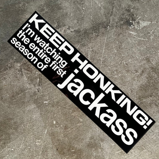 Jenkem - Keep Honking I'm Watching Jackass Bumper Sticker