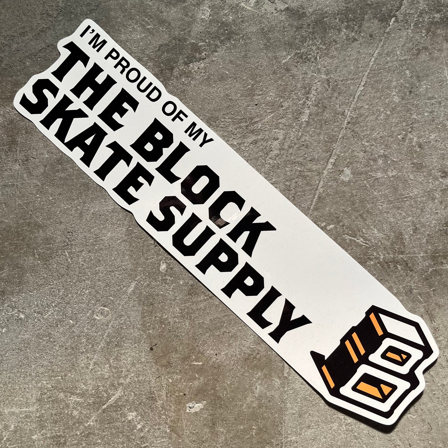 The Block - I'm Proud Of My The Block Skate Supply Bumper Sticker